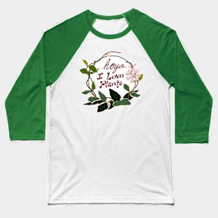 Hoya, I Love Plants! Baseball T-Shirt